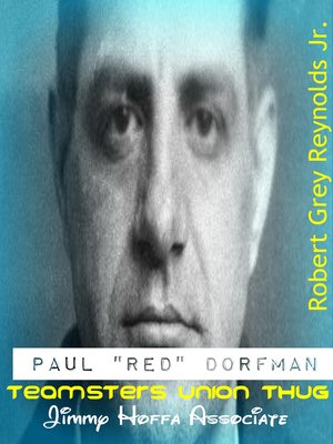 cover image of Paul "Red" Dorfman Teamsters Union Thug Jimmy Hoffa Associate